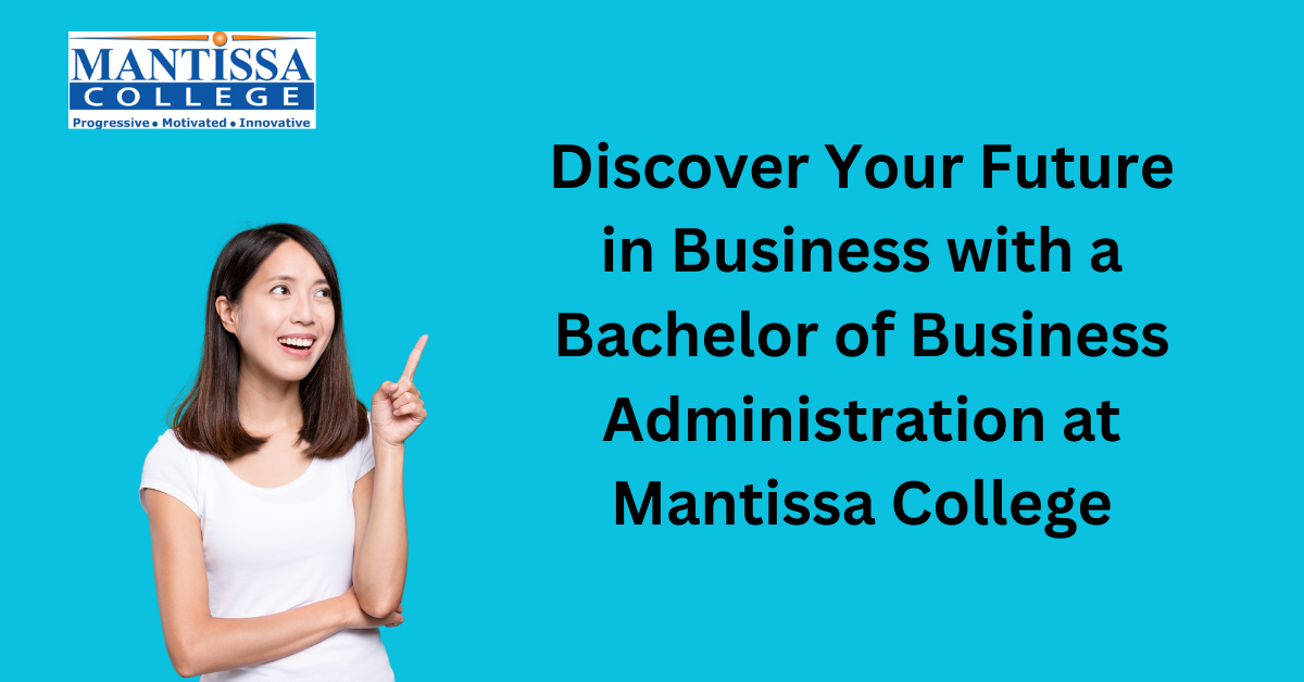 Discover Your Future in Business with a Bachelor of Business Administration at Mantissa College