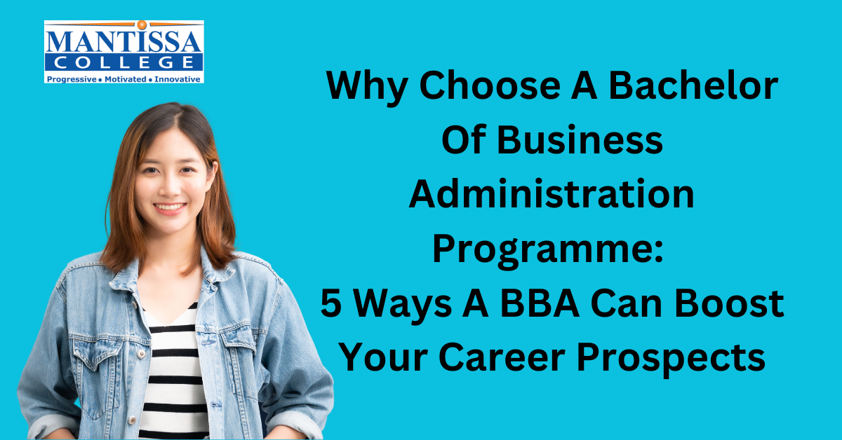 Why Choose A Bachelor Of Business Administration Programme 5 Ways A BBA Can Boost Your Career Prospects